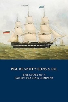 WM. BRANDT’S SONS & CO.: The Story of a Family Trading Company