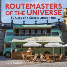 Image for Routemasters of the universe  : 50 uses of a classic London bus