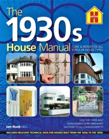 The 1930s HOUSE MANUAL: How to refurbish and repair this classic house type, with solutions to all common defects