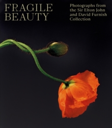 Image for Fragile Beauty : Photographs from the Sir Elton John and David Furnish Collection - The Official V&A Exhibition Book