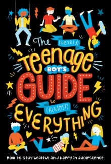 Image for The (Nearly) Teenage Boy's Guide to (Almost) Everything