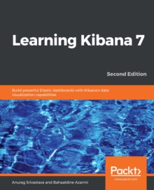 Image for Learning Kibana 7: Build powerful Elastic dashboards with Kibana's data visualization capabilities, 2nd Edition