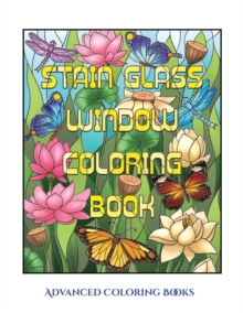 Image for Advanced Coloring Books (Stain Glass Window Coloring Book) : Advanced coloring (colouring) books for adults with 50 coloring pages: Stain Glass Window Coloring Book (Adult colouring (coloring) books)