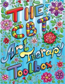 Image for The CBT Art Therapy Toolbox : The CBT Art Therapy Toolbox has 40 inspiring and motivational suggestions that can be used by clients to color in, frame, and/or meditate over: This CBT book can be photo