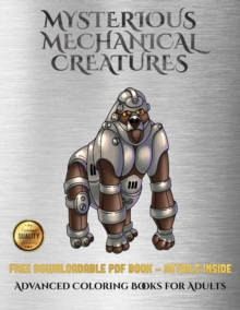Image for Advanced Coloring Books for Adults (Mysterious Mechanical Creatures)
