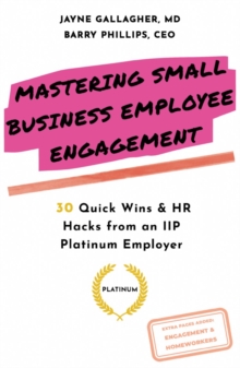 Image for Mastering small business employee engagement  : 30 quick wins & HR hacks from an IIP platinum employer