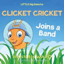 Image for LITTLE big Insects: Clicket Cricket Joins a Band