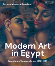 Image for Modern art in Egypt  : identity and independence, 1850-1936