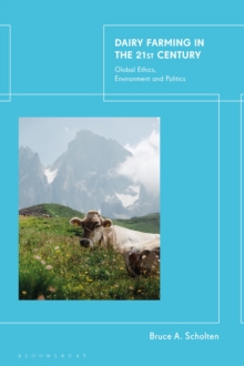 Dairy Farming in the 21st Century: Global Ethics, Environment and Politics