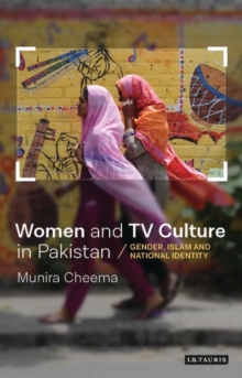 Image for Women and TV culture in Pakistan: gender, Islam and national identity
