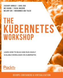 Image for The Kubernetes Workshop: A New, Interactive Approach to Learning Kubernetes