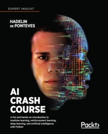 Image for AI Crash Course: A fun and hands-on introduction to reinforcement learning, deep learning, and artificial intelligence with Python