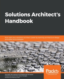 Image for Solution architect's handbook  : kick-start your solution architect career by learning architecture design principles and strategies