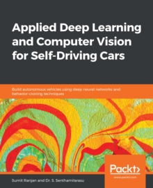 Image for Applied Deep Learning and Computer Vision for Self-Driving Cars: Build autonomous vehicles using deep neural networks and behavior-cloning techniques