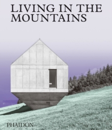 Image for Living in the mountains  : contemporary houses in the mountains