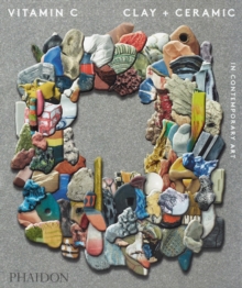 Image for Vitamin C  : clay + ceramic in contemporary art