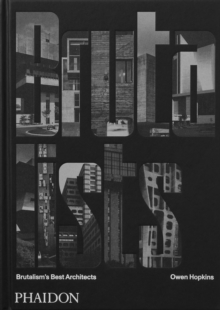 The Brutalists: Brutalism’s Best Architects