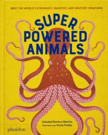 Image for Superpowered animals  : meet the world's strongest, smartest and swiftest creatures