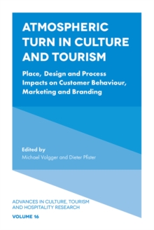 Image for Atmospheric turn in culture and tourism: place, design and process impacts on customer behaviour, marketing and branding