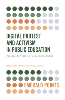 Image for Digital protest and activism in public education  : reactions to neoliberal restructuring in Israel