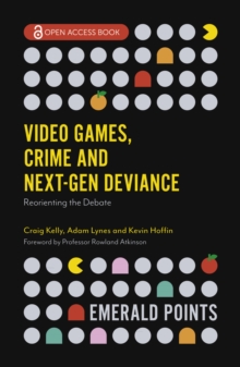 Image for Video games, crime and next-gen deviance  : reorienting the debate