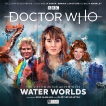 Doctor Who – The Sixth Doctor Adventures: Volume One – Water Worlds