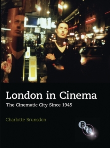 Image for London in cinema: the cinematic city since 1945
