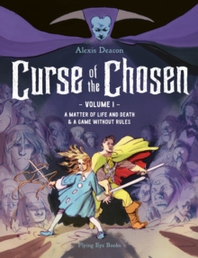 Curse of the Chosen Vol 1: A Matter of Life and Death & A Game Without Rules - Deacon, Alexis