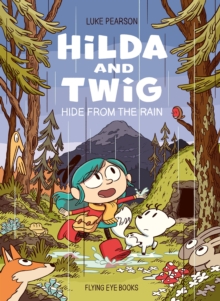 Hilda and Twig: Hide from the Rain - Pearson, Luke