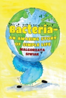 Image for Bacteria - An Amazing Story of Simple Life