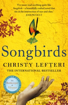 Songbirds: The powerful novel from the author of The Beekeeper of Aleppo and The Book of Fire