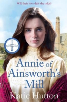 Annie of Ainsworth’s Mill: A moving and dramatic Victorian saga of star-crossed lovers