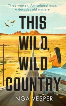 This Wild, Wild Country: The most gripping, atmospheric mystery you’ll read this year