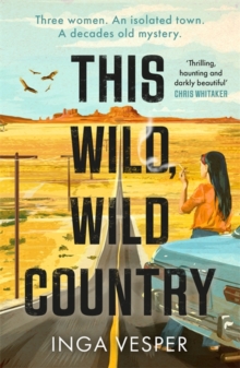 This Wild, Wild Country: The most gripping, atmospheric mystery you’ll read this year