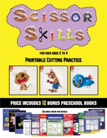 Image for Printable Cutting Practice (Scissor Skills for Kids Aged 2 to 4) : 20 full-color kindergarten activity sheets designed to develop scissor skills in preschool children. The price of this book includes 