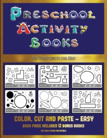 Image for Fun Worksheets for Kids (Preschool Activity Books - Easy) : 40 Black and White Kindergarten Activity Sheets Designed to Develop Visuo-Perceptual Skills in Preschool Children