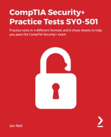 Image for Comptia Security+ Practice Tests Sy0-501: Practice Tests in 4 Different Formats and 6 Cheat Sheets to Help You Pass the Comptia Security+ Exam