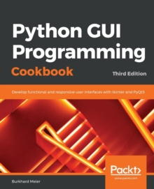 Image for Python GUI programming cookbook  : develop functional and responsive user interfaces with Tkinter and PyQt5