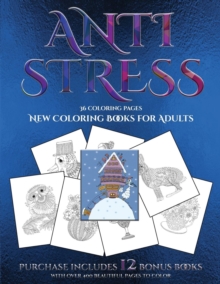 Image for New Coloring Books for Adults (Anti Stress) : This book has 36 coloring sheets that can be used to color in, frame, and/or meditate over: This book can be photocopied, printed and downloaded as a PDF