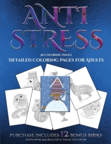 Image for Detailed Coloring Pages for Adults (Anti Stress) : This book has 36 coloring sheets that can be used to color in, frame, and/or meditate over: This book can be photocopied, printed and downloaded as a
