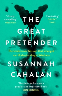 Image for The great pretender  : the undercover mission that changed our understanding of madness