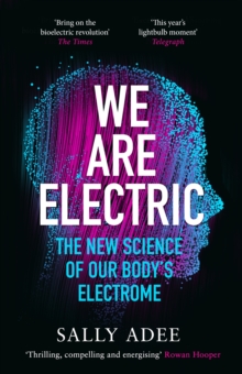 Image for We are electric  : the new science of our body's electrome