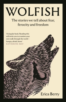 Image for Wolfish  : the stories we tell about fear, ferocity and freedom