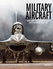 Image for Military aircraft  : world's greatest fighters, bombers and transport aircraft from World War I to the present
