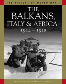 Image for The Balkans, Italy and Africa 1914-1918  : from Sarajevo to the Piave and Lake Tanganyika