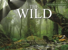 Image for The wild  : the world's most spectacular untamed places