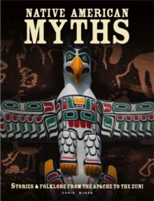 Native American Myths: The Mythology of North America from Apache to Inuit