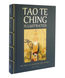 Tao Te Ching Illustrated: The Way to Goodness and Power