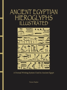 Image for Ancient Egyptian Hieroglyphs Illustrated: A Formal Writing System Used in Ancient Egypt