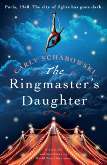 Image for The Ringmaster's Daughter : A beautiful and heartbreaking World War 2 love story